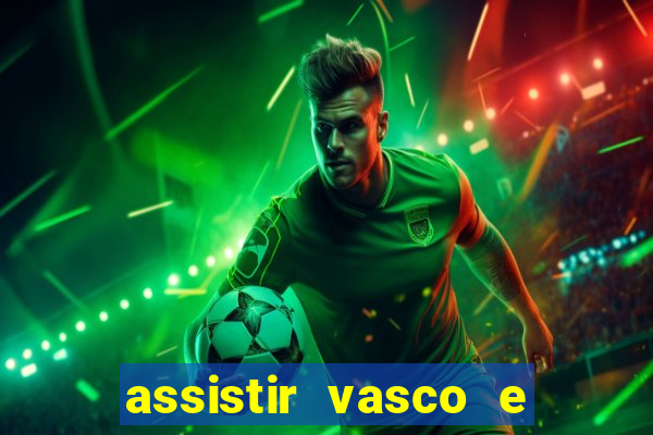 assistir vasco e internacional futemax